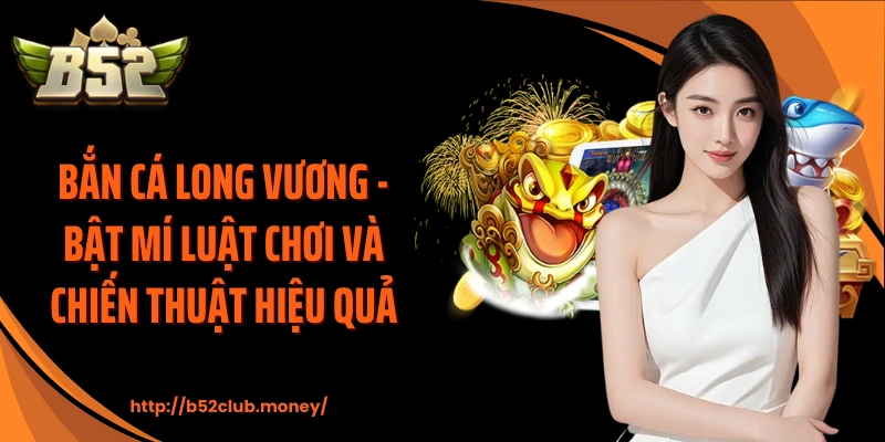 Bắn cá long vương