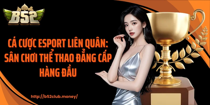 Cá cược esport liên quân