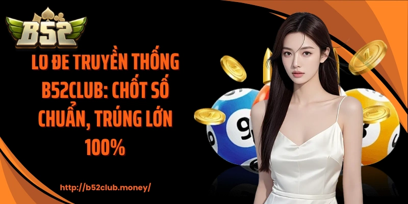 Lô đề truyền thống B52CLUB